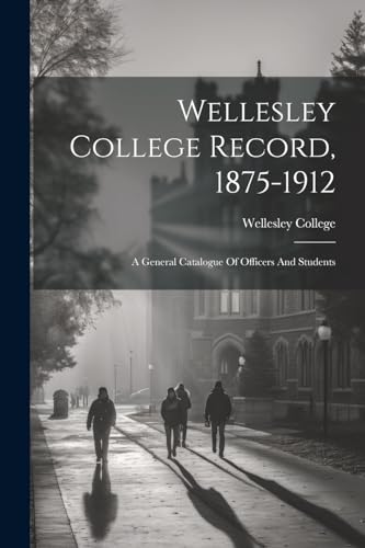Imagen de archivo de Wellesley College Record, 1875-1912 a la venta por PBShop.store US