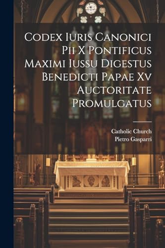 Stock image for Codex Iuris Canonici Pii X Pontificus Maximi Iussu Digestus Benedicti Papae Xv Auctoritate Promulgatus for sale by PBShop.store US