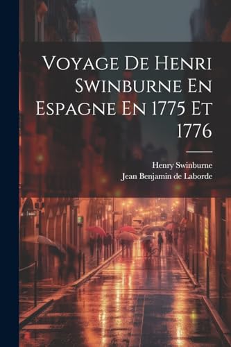 Imagen de archivo de Voyage De Henri Swinburne En Espagne En 1775 Et 1776 a la venta por PBShop.store US