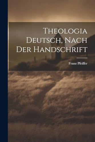 Imagen de archivo de Theologia Deutsch, Nach Der Handschrift a la venta por PBShop.store US