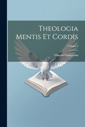 Stock image for Theologia Mentis Et Cordis; Volume 3 for sale by PBShop.store US