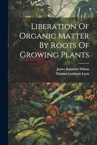 Stock image for Liberation Of Organic Matter By Roots Of Growing Plants for sale by PBShop.store US