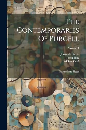 9781022423732: The Contemporaries Of Purcell: Harpsichord Pieces; Volume 1