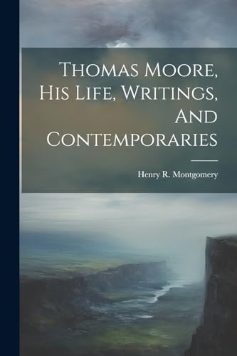 Stock image for Thomas Moore, His Life, Writings, And Contemporaries for sale by PBShop.store US