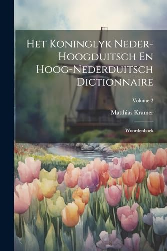 Imagen de archivo de Het Koninglyk Neder-hoogduitsch En Hoog-nederduitsch Dictionnaire a la venta por PBShop.store US