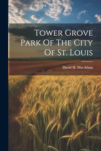 Beispielbild fr Tower Grove Park Of The City Of St. Louis zum Verkauf von GreatBookPrices