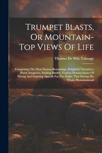 Stock image for Trumpet Blasts, Or Mountain-top Views Of Life for sale by PBShop.store US