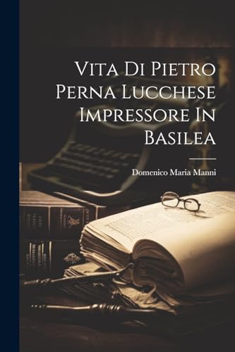 Stock image for Vita Di Pietro Perna Lucchese Impressore In Basilea for sale by PBShop.store US