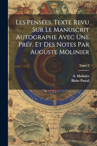 Stock image for Les pens?es. Texte revu sur le manuscrit autographe avec une pr?f. et des notes par Auguste Molinier; Tome 2 for sale by PBShop.store US