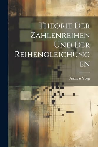 Stock image for Theorie der Zahlenreihen und der Reihengleichungen for sale by THE SAINT BOOKSTORE