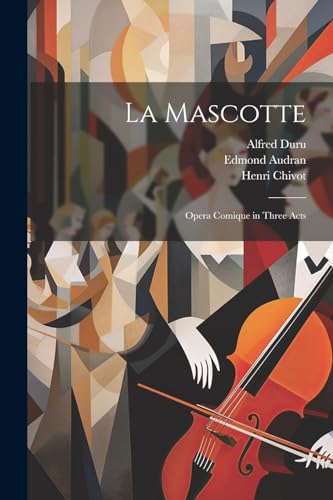 Stock image for La Mascotte: Opera Comique in Three Acts for sale by Ria Christie Collections