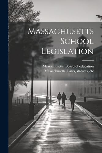 Imagen de archivo de Massachusetts School Legislation a la venta por GreatBookPrices