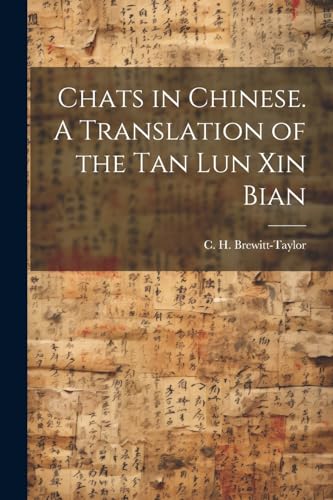 Imagen de archivo de Chats in Chinese. A Translation of the Tan Lun Xin Bian a la venta por THE SAINT BOOKSTORE