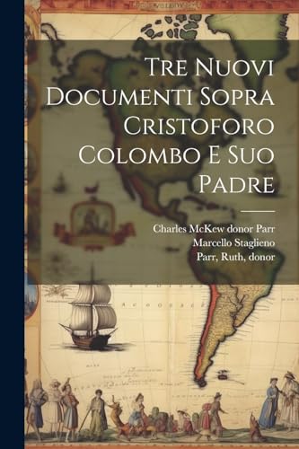 Stock image for Tre nuovi documenti sopra Cristoforo Colombo e suo padre for sale by PBShop.store UK