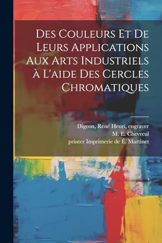 Imagen de archivo de Des couleurs et de leurs applications aux arts industriels a? l'aide des cercles chromatiques a la venta por THE SAINT BOOKSTORE