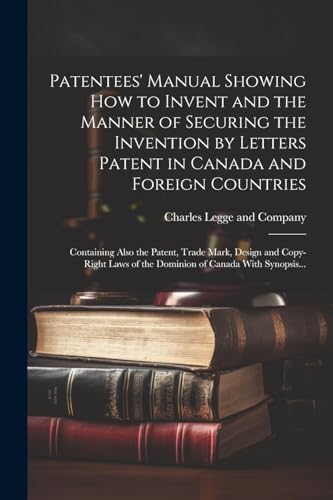 Stock image for Patentees' Manual Showing How to Invent and the Manner of Securing the Invention by Letters Patent in Canada and Foreign Countries [microform] for sale by PBShop.store US