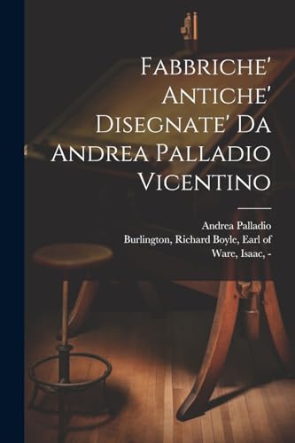 Stock image for Fabbriche' antiche' disegnate' da Andrea Palladio vicentino for sale by PBShop.store US