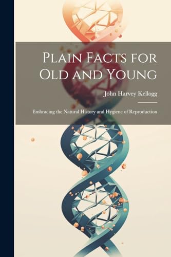 Stock image for Plain Facts for Old and Young for sale by PBShop.store US