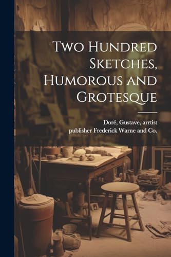 Stock image for Two Hundred Sketches, Humorous and Grotesque for sale by THE SAINT BOOKSTORE