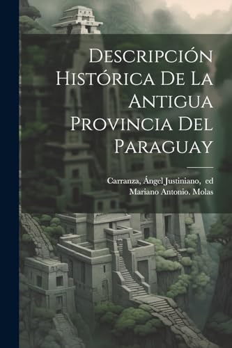 Imagen de archivo de DESCRIPCIO N HISTO RICA DE LA ANTIGUA PROVINCIA DEL PARAGUAY. a la venta por KALAMO LIBROS, S.L.