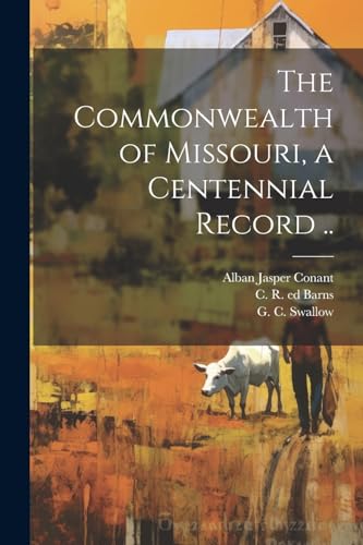 Imagen de archivo de The The Commonwealth of Missouri, a Centennial Record . a la venta por PBShop.store US