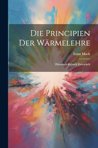 9781022432802: Die Principien der Wrmelehre: Historisch-kritisch Entwickelt