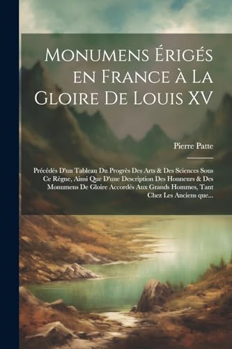 Stock image for Monumens eriges en France a` la gloire de Louis XV for sale by PBShop.store US