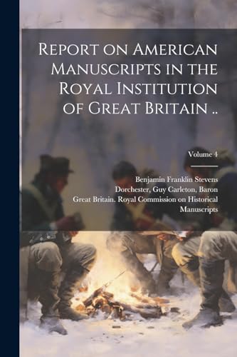 Stock image for Report on American Manuscripts in the Royal Institution of Great Britain .; Volume 4 for sale by PBShop.store US