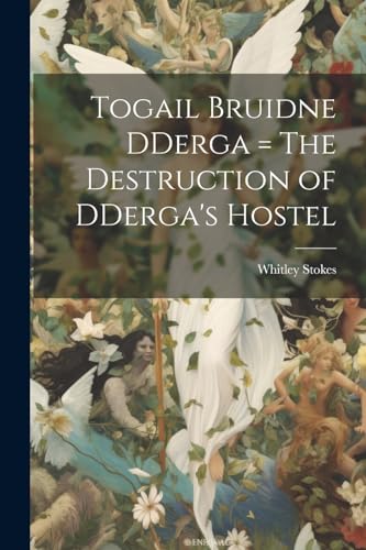 Stock image for Togail Bruidne DDerga = The Destruction of DDerga's Hostel for sale by GreatBookPrices