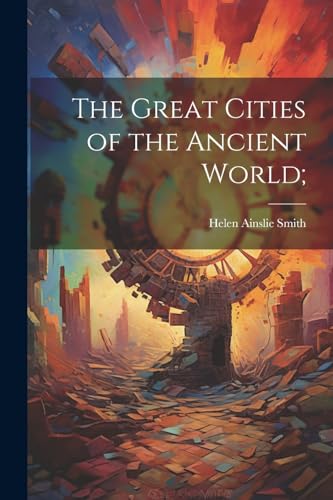 Stock image for The The Great Cities of the Ancient World; for sale by PBShop.store US