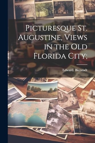 Stock image for Picturesque St. Augustine, Views in the Old Florida City; for sale by PBShop.store US