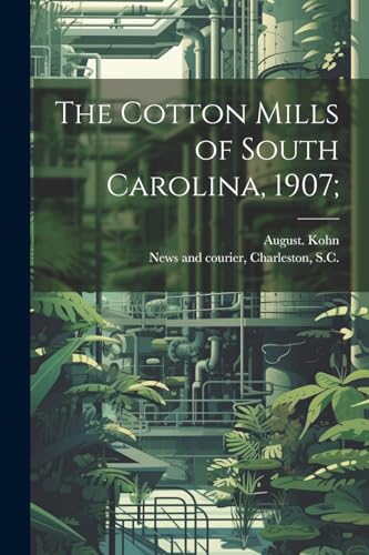 Beispielbild fr The The Cotton Mills of South Carolina, 1907; zum Verkauf von PBShop.store US