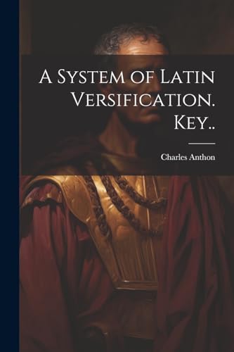 9781022441170: A System of Latin Versification. Key..