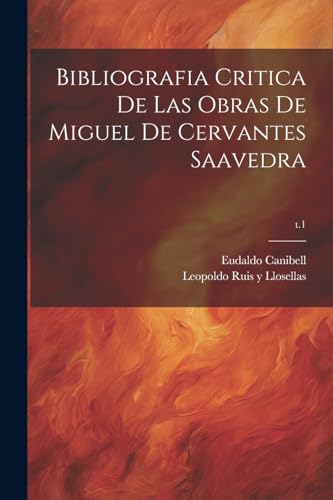 Imagen de archivo de BIBLIOGRAFIA CRITICA DE LAS OBRAS DE MIGUEL DE CERVANTES SAAVEDRA; T.1. a la venta por KALAMO LIBROS, S.L.