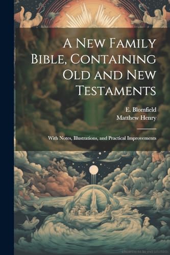 Stock image for A A New Family Bible, Containing Old and New Testaments; With Notes, Illustrations, and Practical Improvements for sale by PBShop.store US
