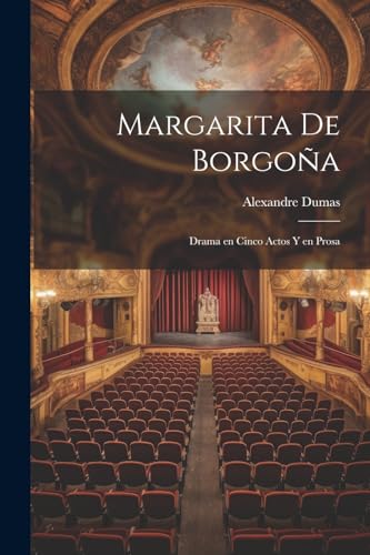 Stock image for MARGARITA DE BORGOA. DRAMA EN CINCO ACTOS Y EN PROSA for sale by KALAMO LIBROS, S.L.