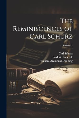 Stock image for The The Reminiscences of Carl Schurz; Volume 1 for sale by PBShop.store US