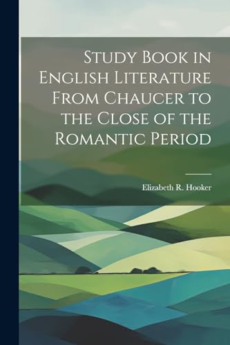 Imagen de archivo de Study Book in English Literature From Chaucer to the Close of the Romantic Period a la venta por THE SAINT BOOKSTORE