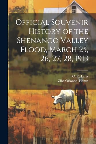 Imagen de archivo de Official Souvenir History of the Shenango Valley Flood, March 25, 26, 27, 28, 1913 a la venta por PBShop.store US
