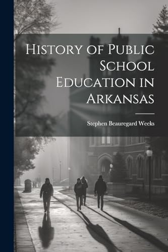 Beispielbild fr History of Public School Education in Arkansas zum Verkauf von GreatBookPrices