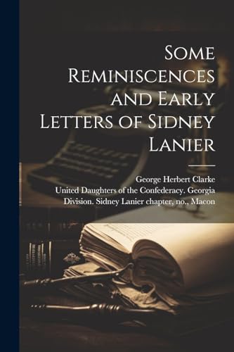 Stock image for Some Reminiscences and Early Letters of Sidney Lanier for sale by PBShop.store US