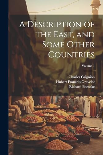 Stock image for A A Description of the East, and Some Other Countries; Volume 1 for sale by PBShop.store US