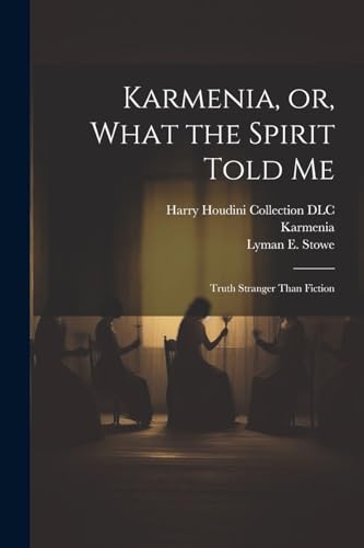 Imagen de archivo de Karmenia, or, What the Spirit Told Me: Truth Stranger Than Fiction a la venta por THE SAINT BOOKSTORE