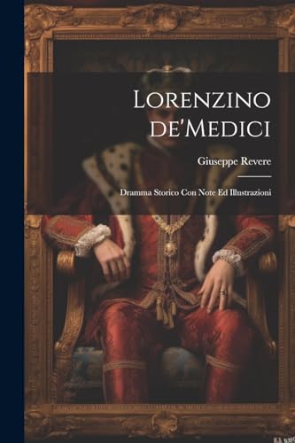 Stock image for Lorenzino de'Medici; dramma storico con note ed illustrazioni for sale by PBShop.store US