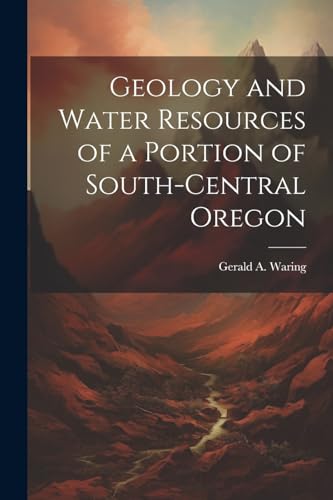 9781022448100: Geology and Water Resources of a Portion of South-central Oregon