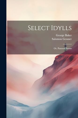 9781022448452: Select Idylls: Or, Pastoral Poems