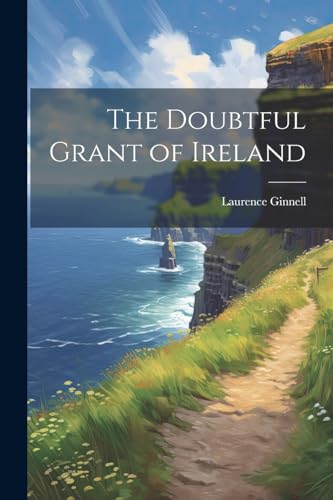 Stock image for The The Doubtful Grant of Ireland for sale by PBShop.store US