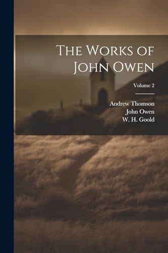 Stock image for The Works of John Owen; Volume 2 for sale by GreatBookPrices