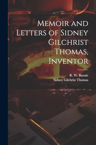 Stock image for Memoir and Letters of Sidney Gilchrist Thomas, Inventor for sale by PBShop.store US