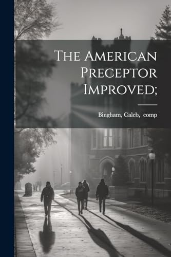 Stock image for The American Preceptor Improved; for sale by GreatBookPrices